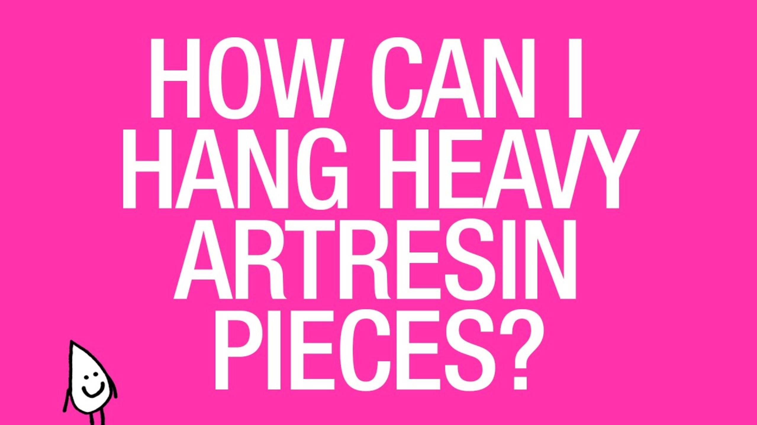 How Can I Hang Heavy Resin Art? ArtResin