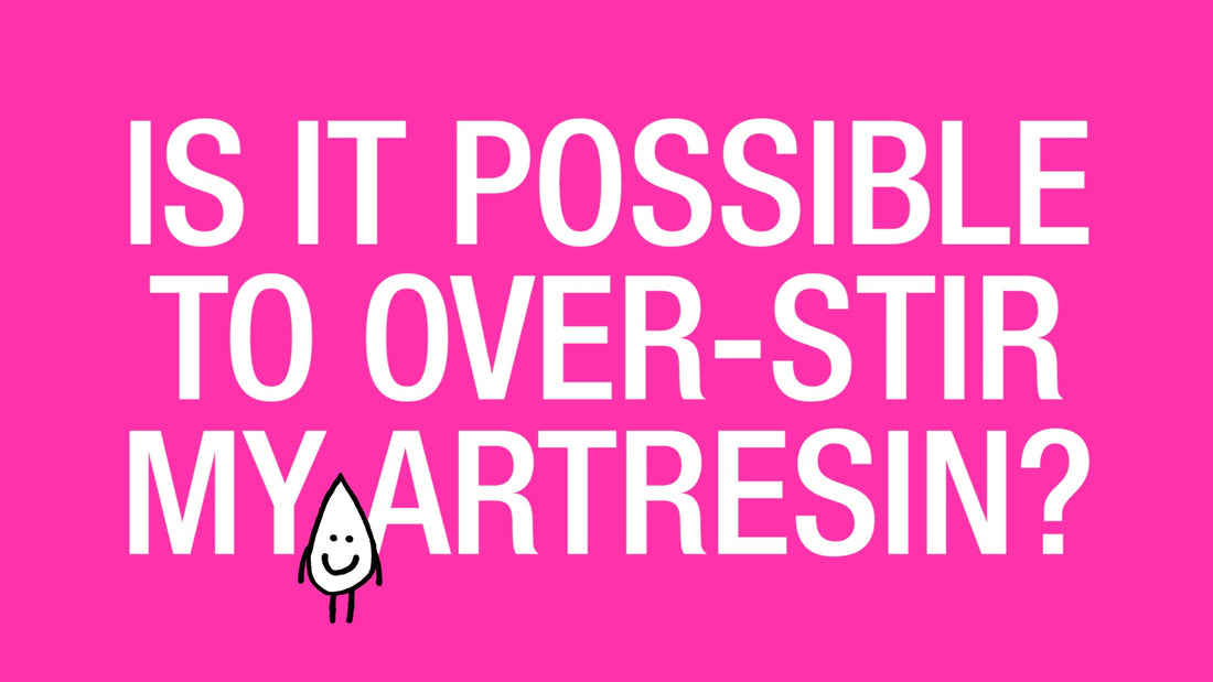 Is It Possible To Overstir My ArtResin?